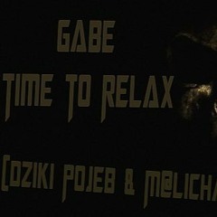 Gabe - Time To Relax (Dziki Pojeb & M@licha Edit)