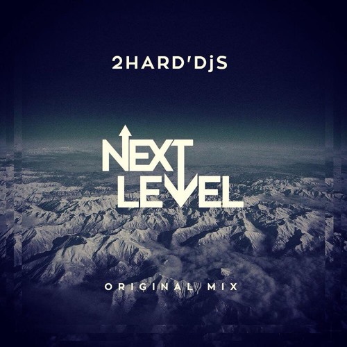 2HARDDjS - Next Level (Original Mix)