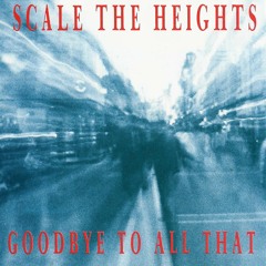 洋楽 Scale The Heights - Goodbye To All That Stream Scale The Heights music | Listen to songs, albums
