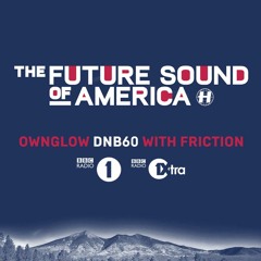 Ownglow -  Future Sound Of America #DNB60 for BBC Radio 1