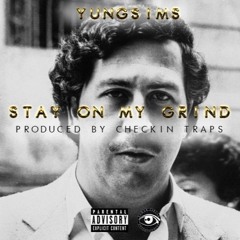 Stay On My Grind - YungSims (Prod. by Checkin Trapps)