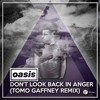 Download Oasis - Dont Look Back In Anger (Tomo Gaffney Remix) RADIO EDIT Oasis - Dont Look Back In Anger (Tomo Gaffney Remix) RADIO EDIT