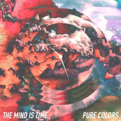 Pure Colors - The Mind Is Time