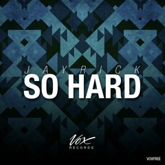 Jayrick - So Hard (Original Mix) [Free Release]