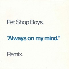 Pet Shop Boys - Always On My Mind ( This Is Only A Test Remix )