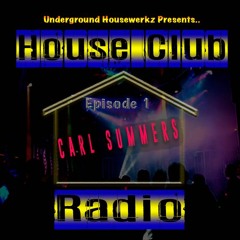 House Club Radio Episode 1 - Carl Summers