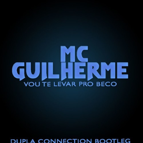 Mc Guilherme - Vou Te Levar Pro Beco ( Producer  Dupla Connection )01