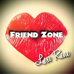 Friend Zone ~ Lexi Rene