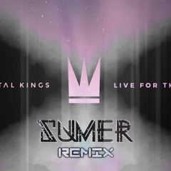 Capital Kings - Live For The Drop (Sumer Remix)