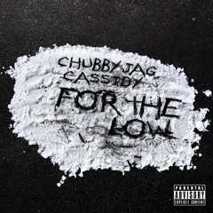 Work For The Low- Chubby JAG ft Cassidy