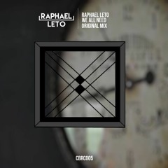 Raphael Leto - We All Need (Original Mix) [CBRC005]