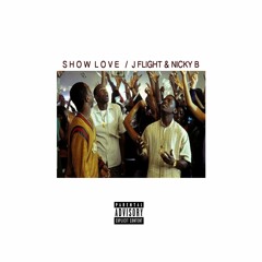 Show Love - J-Flight Prod. By NickyBiz
