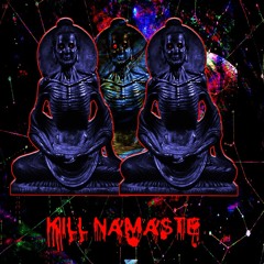 KILL NAMASTE