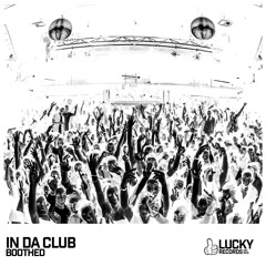 Boothed - In Da Club (Original Mix) OUT NOW