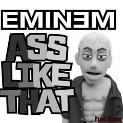 Ass Like That - Eminem (Prod. Victor) [Other version]