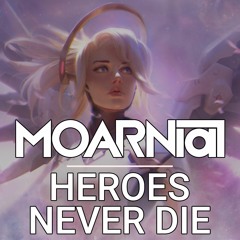 MOARNial - Heroes Never Die [Free Download]