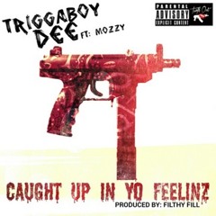 Triggaboy Dee x Mozzy - Caught Up In Yo Feelinz [I Love My XIV Niggas] [Prod. Filthy Fill] [Thizzler
