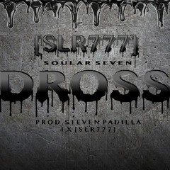 DROSS (Prod. Steven Padilla)