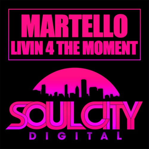Martello - Livin 4 The Moment (Original Mix)