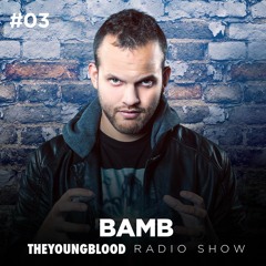 The Young Blood Radioshow #03 mix by BAMB