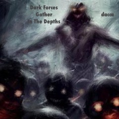 Dark Forces Gather In The Depths