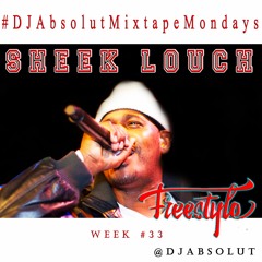 SHEEK LOUCH FREESTYLE #DJAbsolutMIXTAPEmondays
