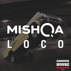 MISHQA - Loco (Original Mix)