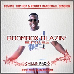 DJ T-KILLA - BOOMBOX BLAZIN' 03/16 - HIP HOP & REGGEA DANCEHALL SESSION