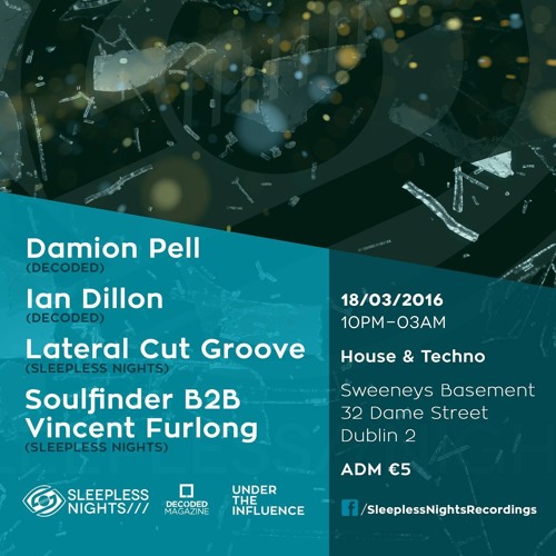 Ian Dillon @ Sleepless Nights  Under The Infuence Invites Decoded Magazine Sweeneys  Dublin 18/03/16