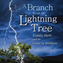 A Branch from the Lightning Tree: The Pastoral and the Prophetic (Martin Shaw)