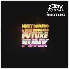 Nicky Romero & Nile Rodgers - Future Funk (Jay Reeve Bootleg)