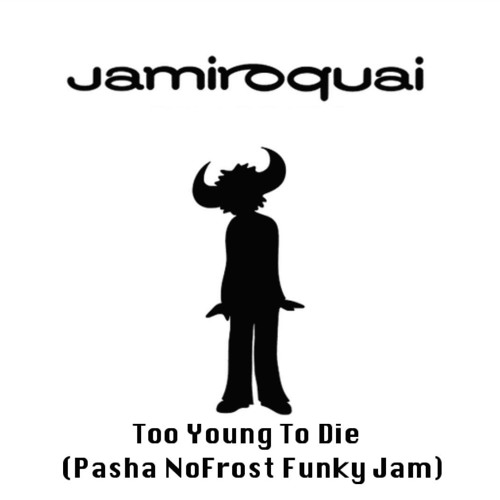 Jamiroquai - To Young To Die (Pasha NoFrost Funky Jam) Preview