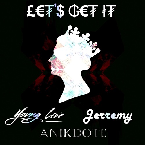 Young Live x Jerremy x Anikdote - Let's Get It (Original Mix)