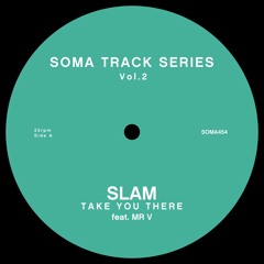 Slam Feat Mr V. - Take You There (Soma Track Series Vol 2)