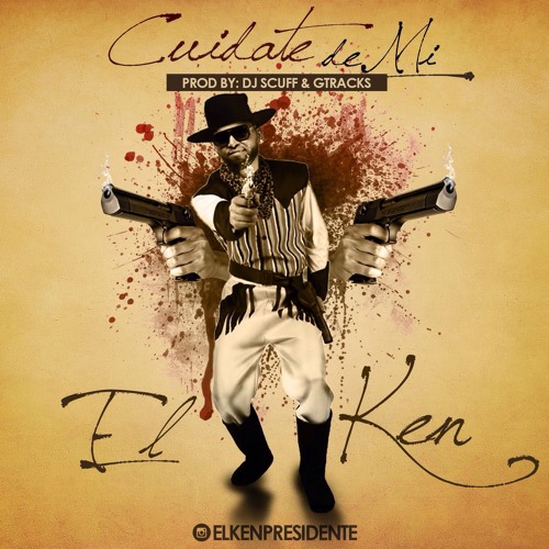 EL KEN - CUIDATE DE MI (Prod. Por Gtracks Y DJ Scuff)