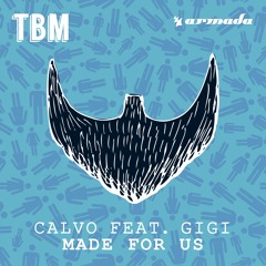 Calvo feat. Gigi - Made For Us [OUT NOW]