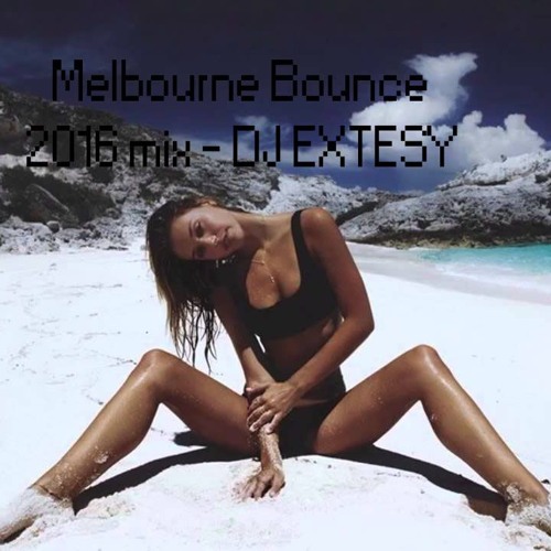 2016 Melbourne Bounce Mix - DJ EXTESY