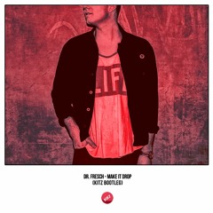 Dr. Fresch - Make It Drop (Kitz Bootleg)