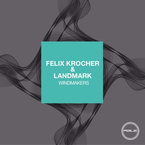 Felix Krocher & Landmark - Windmakers (Felix Kröcher Vision) [Agile Recordings]