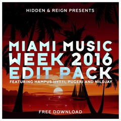 Hidden & Reign Miami Music Week 2016 Edit Pack (feat. Hampus Hytti, PUGERI & NildJay) [FREE DL]