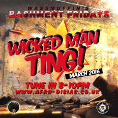 #7 Wicked Man Ting - March 2016 | Mar 18th - Wass'Muffin Academy