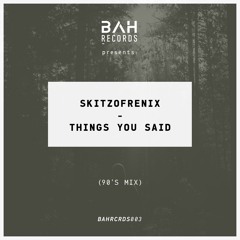 Skitzofrenix - Things You Said (90's Mix)