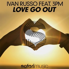 Ivan Russo - Love Go Out feat. 3PM (Jay Whoke Remix) | OUT NOW @Safari Music