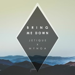 Jetique & MYNGA - Bring Me Down (Radio Mix)