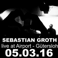 [DJ SET]Sebastian Groth at Airport - Gütersloh (05.03.16)