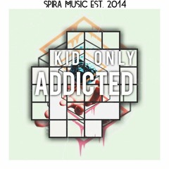 Kid Only - Addicted [Free Download]