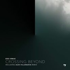 Erdi Irmak - Crossing Beyond (Alex Villanueva Remix)