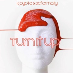 Koyote & Deformaty - Turn It Up (Original Mix) [FREE DOWNLOAD]