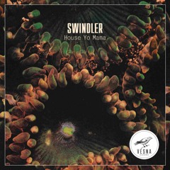Swindler – House Yo Mama (Original Mix)
