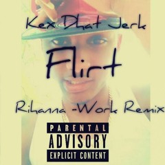 Kex Dhat Jerk - Flirt